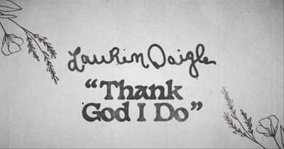 ‘Thank God I Do’ Lauren Daigle Lyric Video