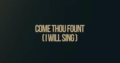 'Come Thou Fount (I Will Sing)' Chris Tomlin Lyric Video