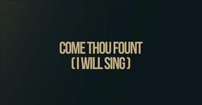 'Come Thou Fount (I Will Sing)' Chris Tomlin Lyric Video 