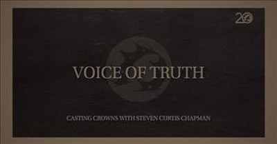 'Voice Of Truth' Casting Crowns And Steven Curtis Chapman Lyric Video 