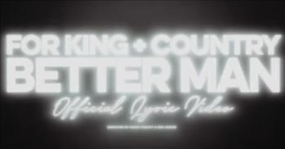 'Better Man' for KING + COUNTRY Lyric Video 