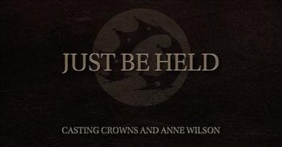 'Just Be Held' Casting Crowns And Anne Wilson Official Audio 