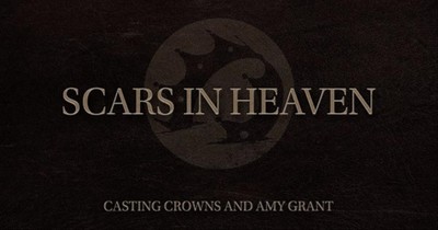 “Scars In Heaven” Casting Crowns And Amy Grant