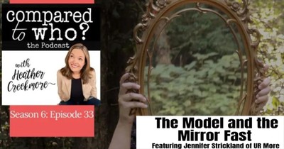 The Model and the Mirror Fast: Featuring Jennifer Strickland