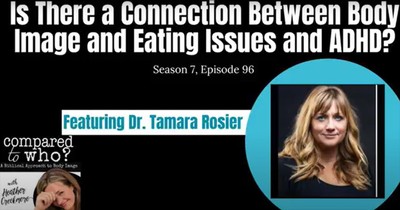 ADHD - Body Image and ADHD with Dr. Tamara Rosier