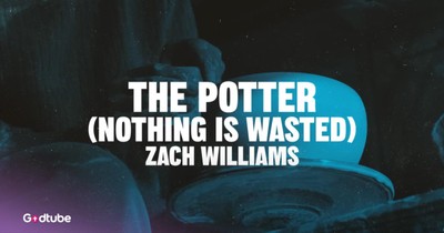 Zach Williams’ Uplifting ‘The Potter (Nothing Is Wasted)’ Lyric Video