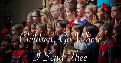 Children, Go Where I Send Thee