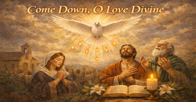 Come Down, O Love Divine