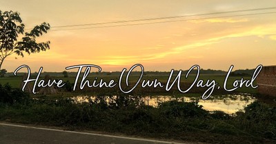 Have Thine Own Way, Lord