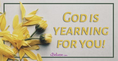 He Yearns for Us - iBelieve Truth: A Devotional for Women - May 17