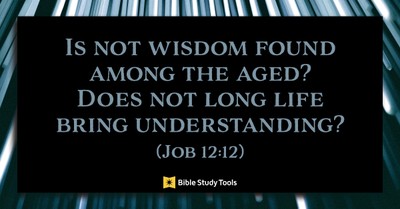 Wisdom of the Aged (Job 12:12) - Your Daily Bible Verse - December 3