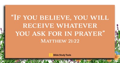 Four Valuable Lessons Learned through Asking (Matthew 21:22) - Your Daily Bible Verse - June 10