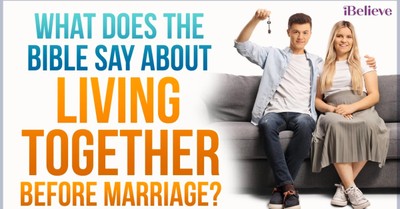 What Does the Bible Say about Living Together Before You're Married?