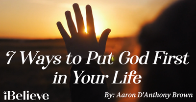 7 Ways to Put God First in Your Life