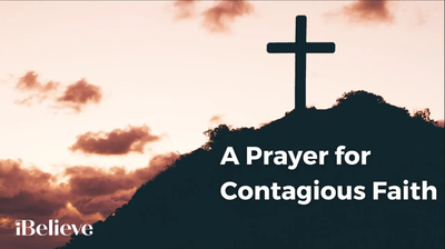 A Prayer for Contagious Faith | K-PRAISE - San Diego, CA