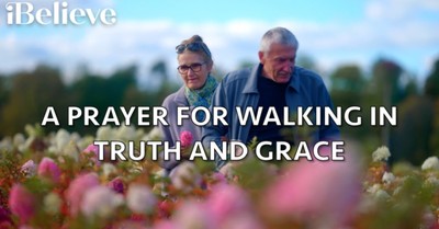 A Prayer for Walking in Truth and Grace