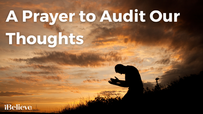 A Prayer to Audit Our Thoughts
