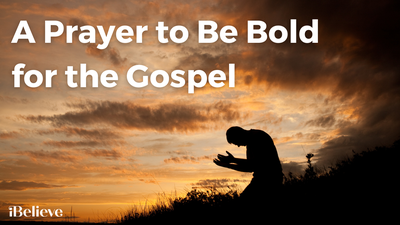 A Prayer to Be Bold for the Gospel