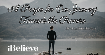 A Prayer for Our Journey Toward the Promise