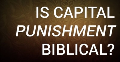 Is Capital Punishment Biblical?