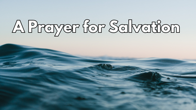 A Prayer for Salvation