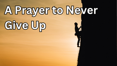 A Prayer to Never Give Up
