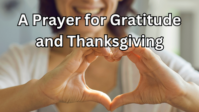 A Prayer for Gratitude and Thanksgiving