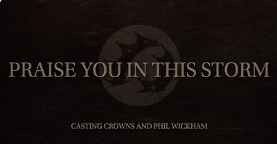 'Praise You in This Storm' Casting Crowns and Phil Wickham