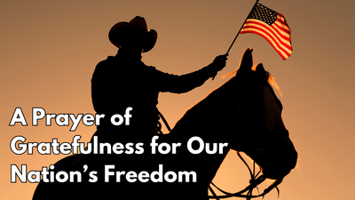A Prayer of Gratefulness for Our Nation’s Freedom | Your Daily Prayer
