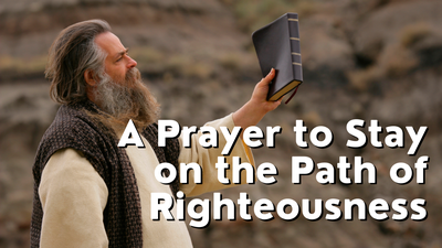 A Prayer to Stay on the Path of Righteousness