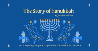 Exploring the Spiritual Significance of Hanukkah for Christians