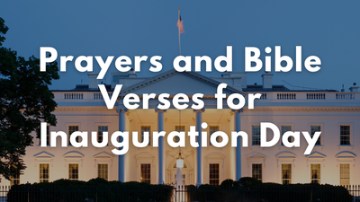 Prayers and Bible Verses for Inauguration Day