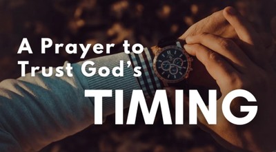 A Prayer to Trust God’s Timing during a Long Season of Waiting | Your Nightly Prayer