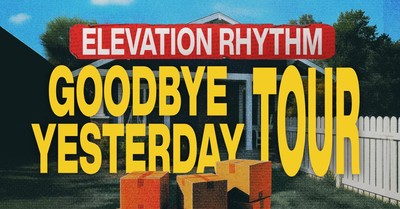 Elevation Rhythm Announces 'Goodbye Yesterday' Tour