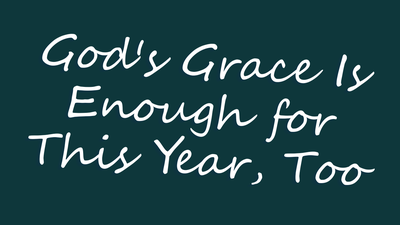 God's Grace Is Enough for This Year, Too | Your Nightly Prayer