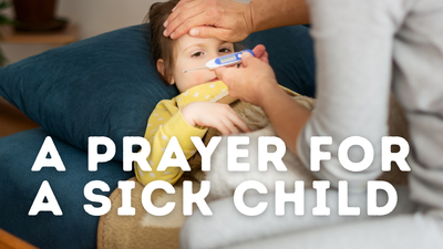 A Prayer for a Child Facing Injury or Illness | Your Nightly Prayer