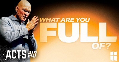What Are You Full Of? | Pastor Shane Idleman