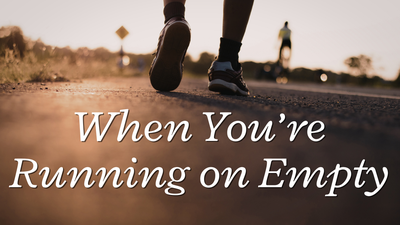 When You’re Running on Empty | Your Nightly Prayer