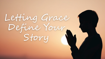 Letting Grace Define Your Story | Your Nightly Prayer