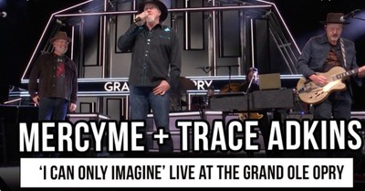 MercyMe and Trace Adkins Perform “I Can Only Imagine” Live at the Grand Ole Opry