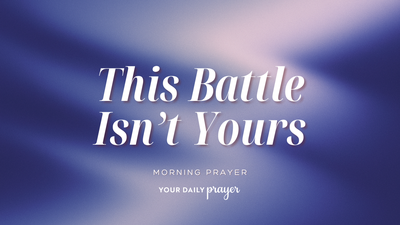 A Prayer When You Need God to Fight for You | Your Daily Prayer