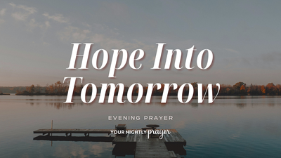 Closing June with Steady Hope | Your Nightly Prayer