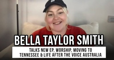 Bella Taylor Smith Talks for the Home, Worship, Moving to Tennessee, & Life after The Voice Australia