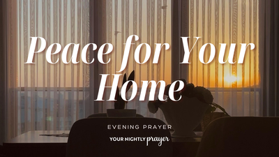 Peace When Home Feels Chaotic | Your Nightly Prayer