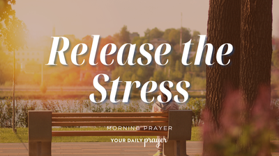A Prayer for Untangling from Stress Overload | Your Daily Prayer