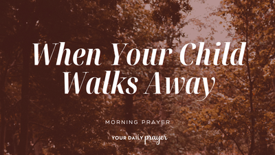 A Prayer When Your Adult Child No Longer Wants A Relationship With You | Your Daily Prayer