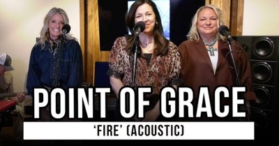 Point of Grace Performs 'Fire' Acoustic | Exclusive GodTube Music Performance