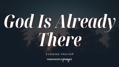 A Prayer for the Night Before Change | Your Nightly Prayer