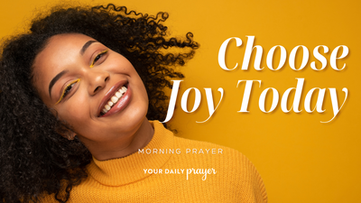 A Prayer to Let God’s Joy Lead Your Heart | Your Daily Prayer