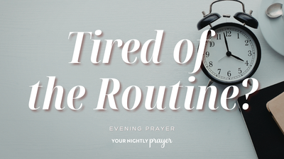 Faithfulness for the Everyday Task | Your Nightly Prayer
